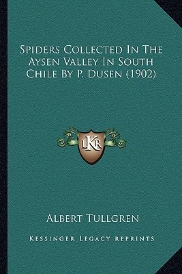 Spiders Collected In The Aysen Valley In South Chile By P. Dusen (1902)