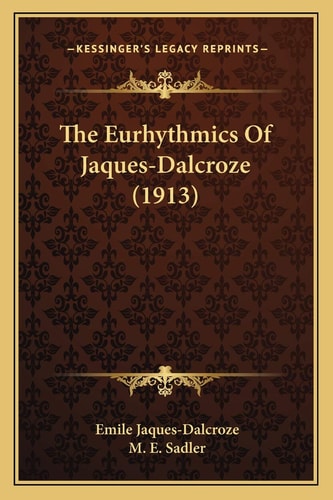 The Eurhythmics Of Jaques-Dalcroze (1913)