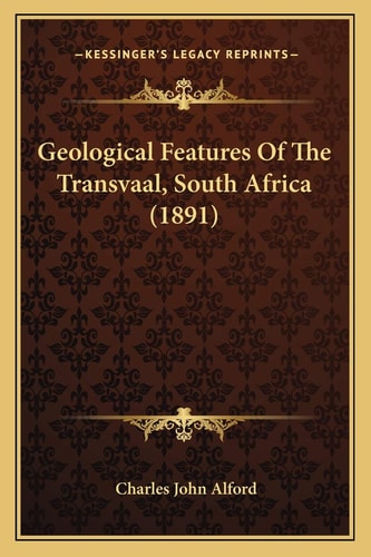 Geological Features Of The Transvaal, South Africa (1891)