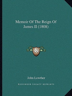 Memoir Of The Reign Of James II (1808)