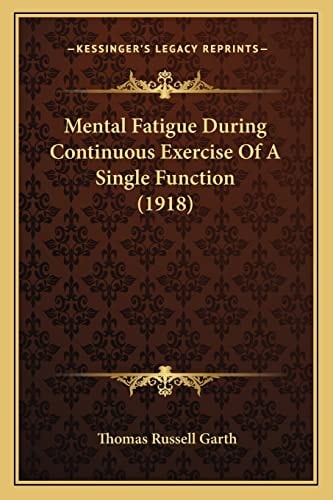 Mental Fatigue During Continuous Exercise Of A Single Function (1918)