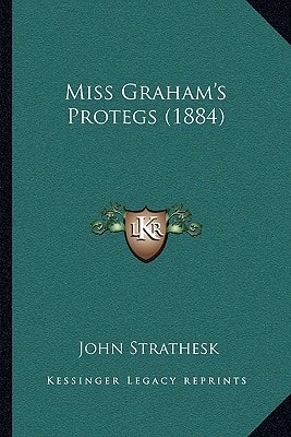 Miss Graham's Protegs (1884)