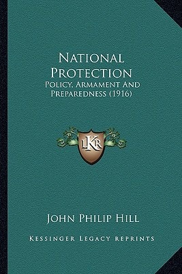 National Protection: Policy, Armament And Preparedness (1916)