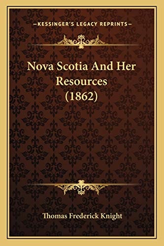 Nova Scotia And Her Resources (1862)