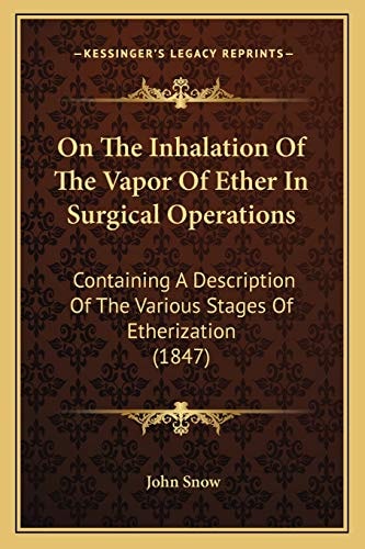 On The Inhalation Of The Vapor Of Ether In Surgical Operations: Containing A Description Of The Various Stages Of Etherization (1847)
