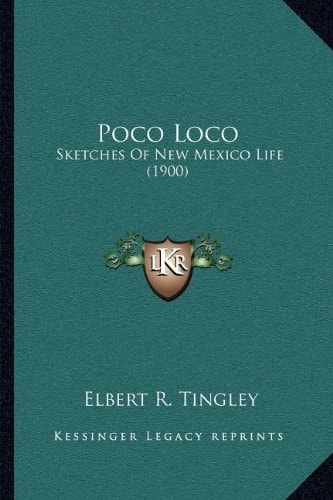 Poco Loco: Sketches Of New Mexico Life (1900)