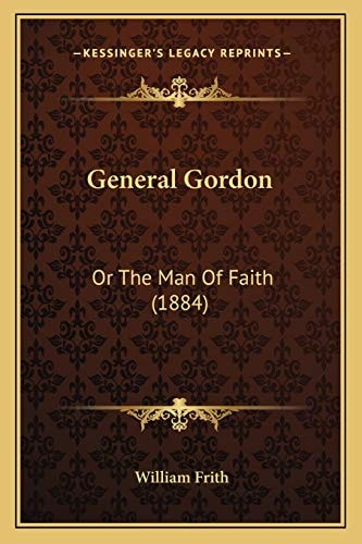 General Gordon: Or The Man Of Faith (1884)