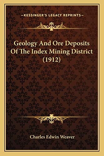 Geology And Ore Deposits Of The Index Mining District (1912)