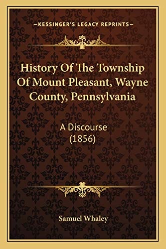 History Of The Township Of Mount Pleasant, Wayne County, Pennsylvania: A Discourse (1856)