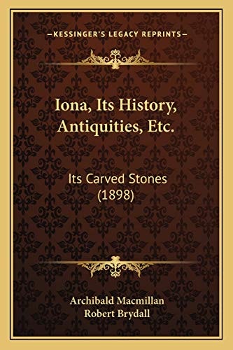 Iona, Its History, Antiquities, Etc.: Its Carved Stones (1898)