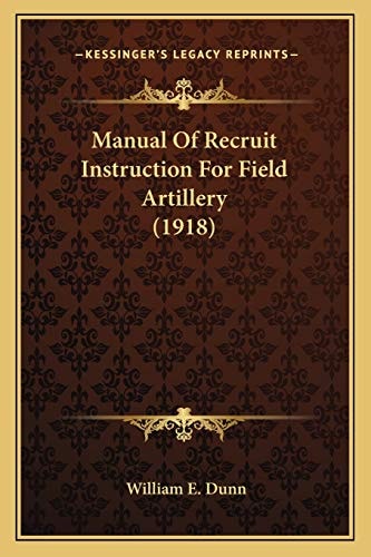 Manual Of Recruit Instruction For Field Artillery (1918)