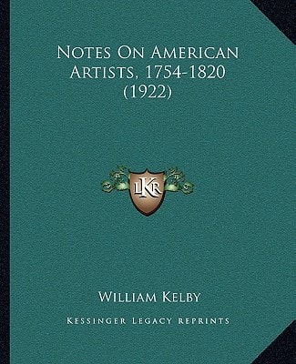 Notes On American Artists, 1754-1820 (1922)