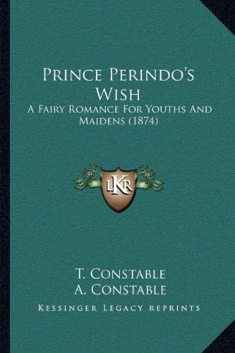 Prince Perindo's Wish: A Fairy Romance For Youths And Maidens (1874)