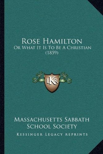 Rose Hamilton: Or What It Is To Be A Christian (1859)