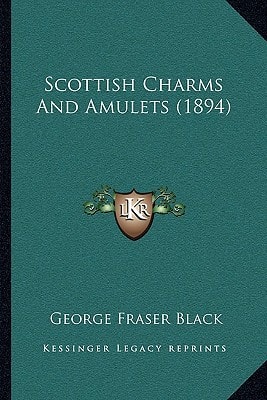 Scottish Charms And Amulets (1894)