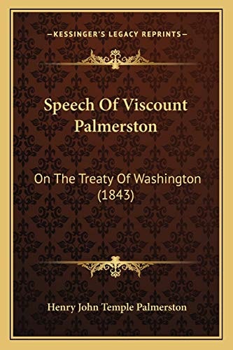 Speech Of Viscount Palmerston: On The Treaty Of Washington (1843)