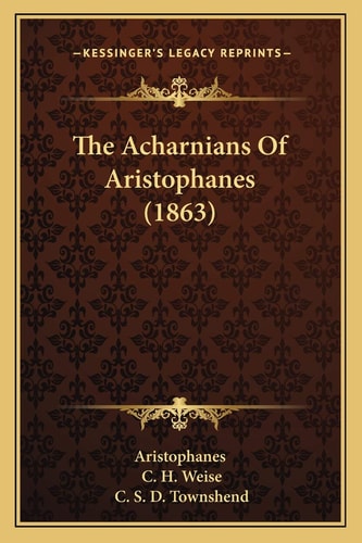 The Acharnians Of Aristophanes (1863)