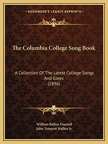 The Columbia College Song Book: A Collection Of The Latest College Songs And Glees (1896)