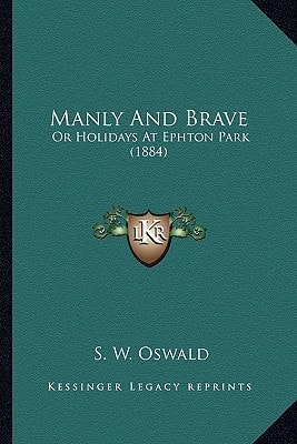 Manly And Brave: Or Holidays At Ephton Park (1884)