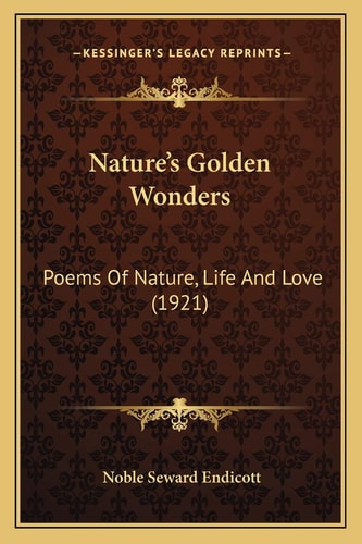 Nature's Golden Wonders: Poems Of Nature, Life And Love (1921)