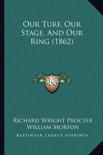 Our Turf, Our Stage, And Our Ring (1862)