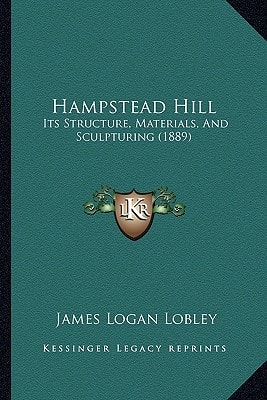 Hampstead Hill: Its Structure, Materials, And Sculpturing (1889)