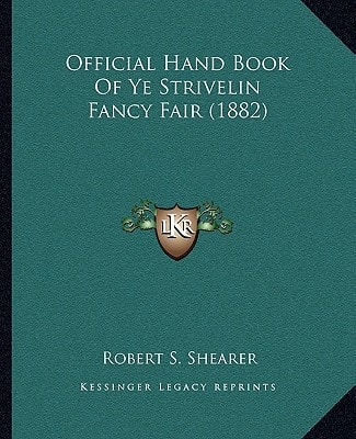 Official Hand Book Of Ye Strivelin Fancy Fair (1882)