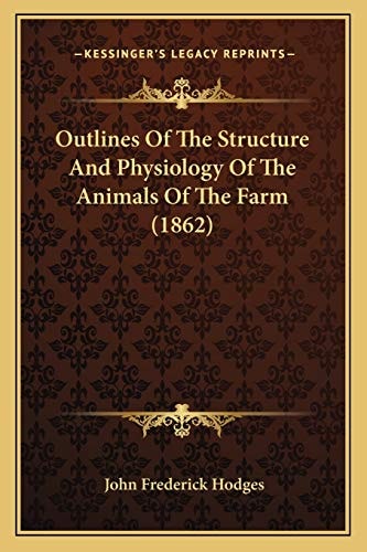 Outlines Of The Structure And Physiology Of The Animals Of The Farm (1862)