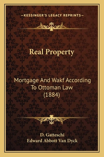 Real Property: Mortgage And Wakf According To Ottoman Law (1884)