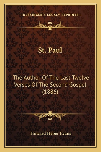 St. Paul: The Author Of The Last Twelve Verses Of The Second Gospel (1886)