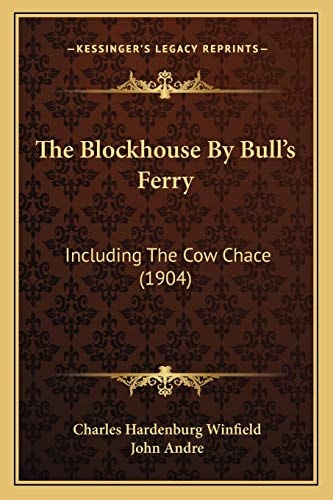 The Blockhouse By Bull's Ferry: Including The Cow Chace (1904)