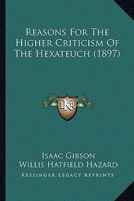 Reasons For The Higher Criticism Of The Hexateuch (1897)