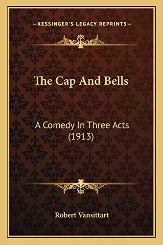 The Cap And Bells: A Comedy In Three Acts (1913)