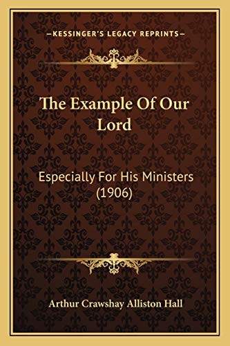 The Example Of Our Lord: Especially For His Ministers (1906)