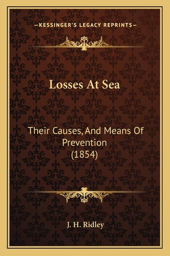 Losses At Sea: Their Causes, And Means Of Prevention (1854)