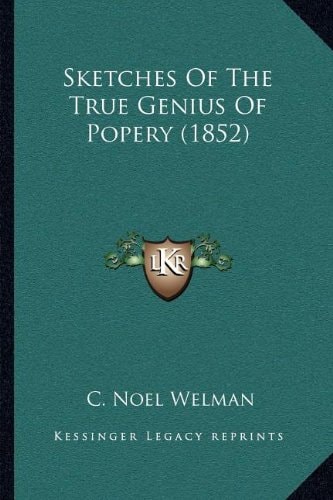 Sketches Of The True Genius Of Popery (1852)