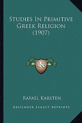 Studies In Primitive Greek Religion (1907)
