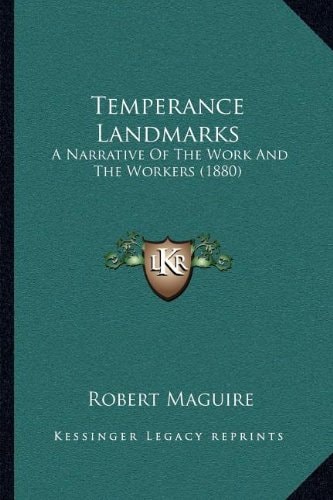 Temperance Landmarks: A Narrative Of The Work And The Workers (1880)