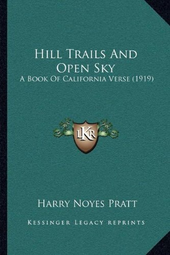 Hill Trails And Open Sky: A Book Of California Verse (1919)