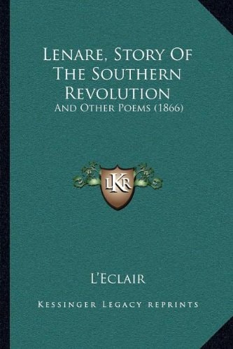 Lenare, Story Of The Southern Revolution: And Other Poems (1866)