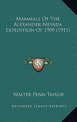 Mammals Of The Alexander Nevada Expedition Of 1909 (1911)