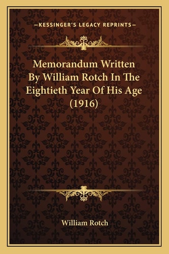 Memorandum Written By William Rotch In The Eightieth Year Of His Age (1916)