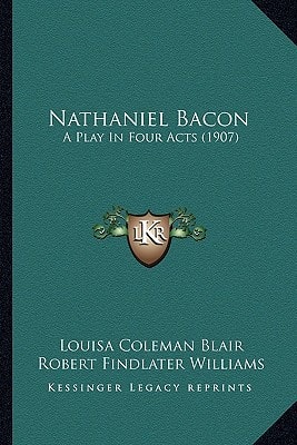Nathaniel Bacon: A Play In Four Acts (1907)