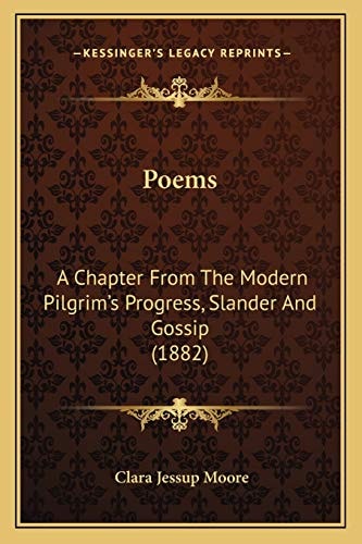 Poems: A Chapter From The Modern Pilgrim's Progress, Slander And Gossip (1882)