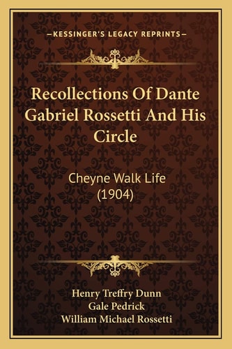 Recollections Of Dante Gabriel Rossetti And His Circle: Cheyne Walk Life (1904)