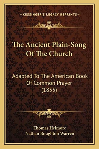 The Ancient Plain-Song Of The Church: Adapted To The American Book Of Common Prayer (1855)