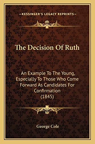 The Decision Of Ruth: An Example To The Young, Especially To Those Who Come Forward As Candidates For Confirmation (1845)