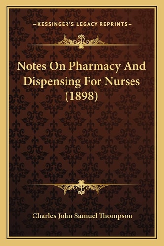 Notes On Pharmacy And Dispensing For Nurses (1898)