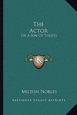 The Actor: Or A Son Of Thespis: An Original Comedy-Drama In Four Acts (1891)