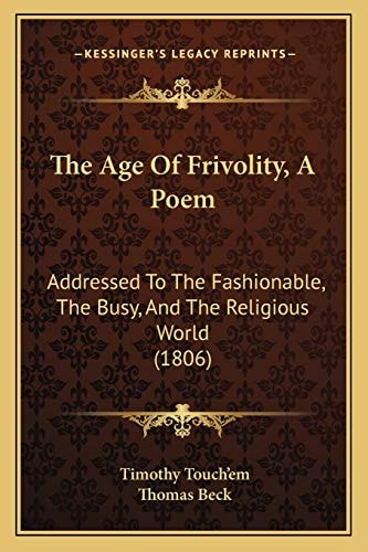 The Age Of Frivolity, A Poem: Addressed To The Fashionable, The Busy, And The Religious World (1806)